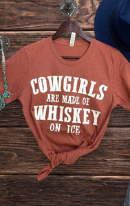 COWGIRLS ARE MADE OF WHISKEY ON ICE TEE