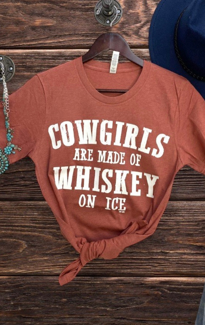 COWGIRLS ARE MADE OF WHISKEY ON ICE TEE