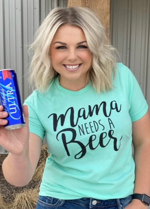 Mama Needs a Beer Tee